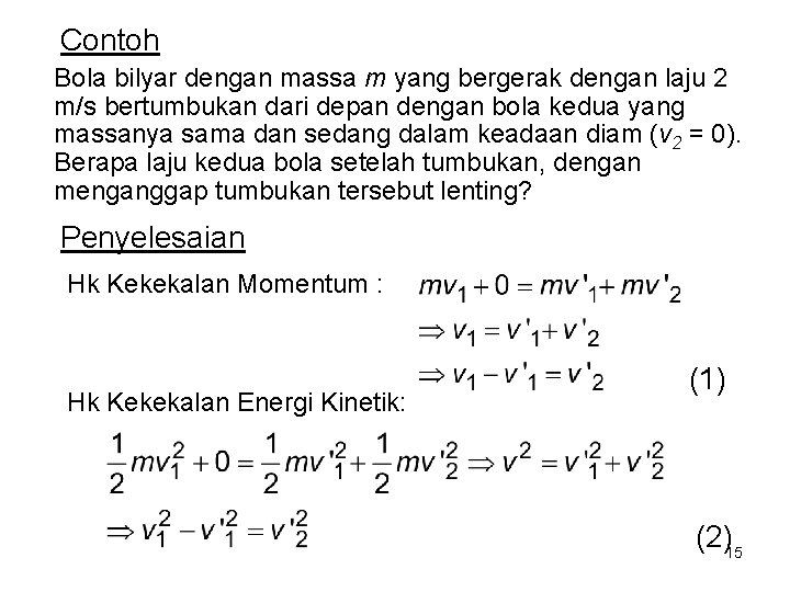 Contoh Bola bilyar dengan massa m yang bergerak dengan laju 2 m/s bertumbukan dari