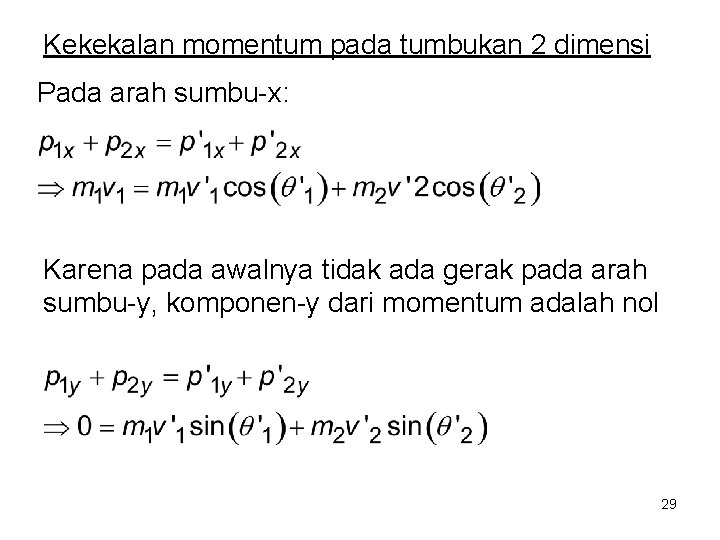 Kekekalan momentum pada tumbukan 2 dimensi Pada arah sumbu x: Karena pada awalnya tidak