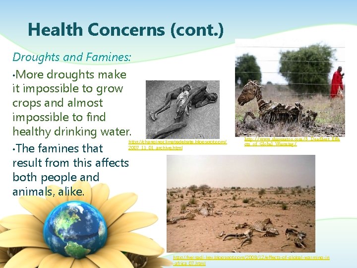 Health Concerns (cont. ) Droughts and Famines: • More droughts make it impossible to