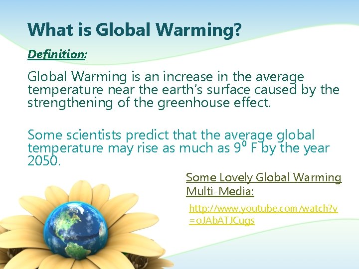 What is Global Warming? Definition: Global Warming is an increase in the average temperature