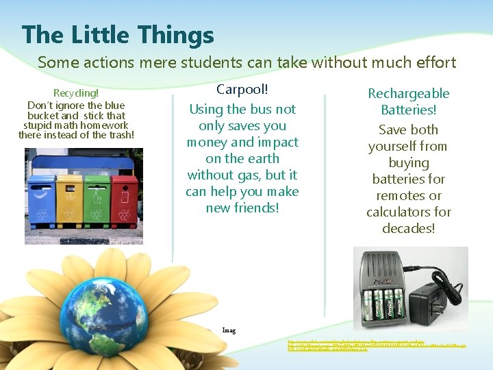 The Little Things Some actions mere students can take without much effort Recycling! Don’t