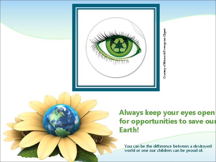 Courtesy of Microsoft Powerpoint Clipart Always keep your eyes open for opportunities to save