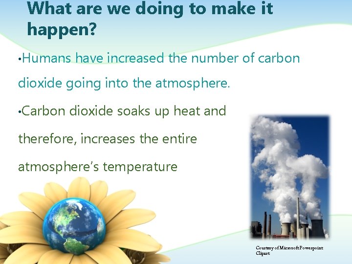 What are we doing to make it happen? • Humans have increased the number