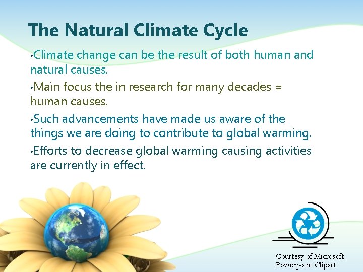 The Natural Climate Cycle • Climate change can be the result of both human