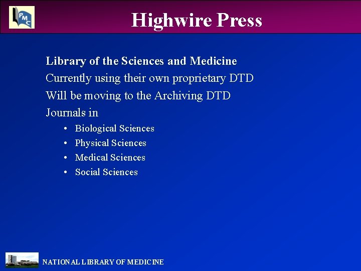 Highwire Press Library of the Sciences and Medicine Currently using their own proprietary DTD