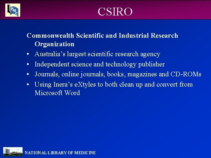 CSIRO Commonwealth Scientific and Industrial Research Organization • Australia’s largest scientific research agency •