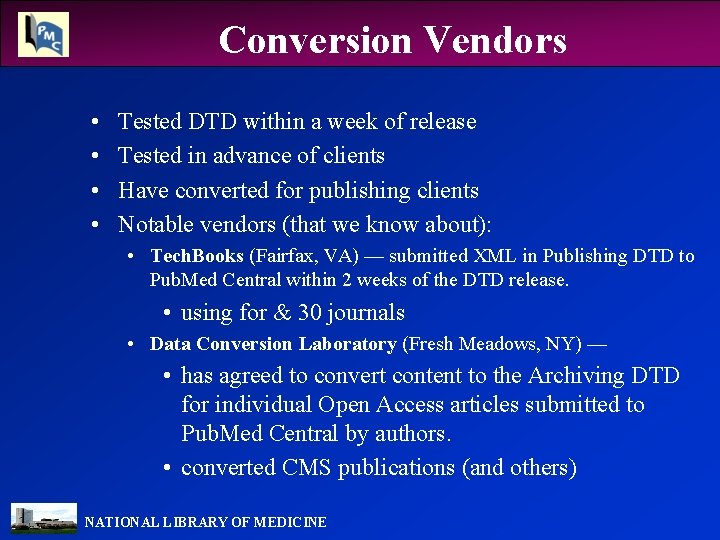 Conversion Vendors • • Tested DTD within a week of release Tested in advance
