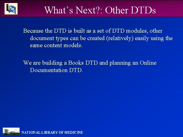 What’s Next? : Other DTDs Because the DTD is built as a set of