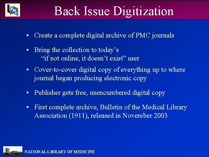 Back Issue Digitization • Create a complete digital archive of PMC journals • Bring