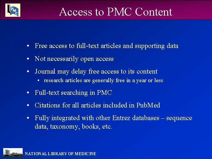 Access to PMC Content • Free access to full-text articles and supporting data •