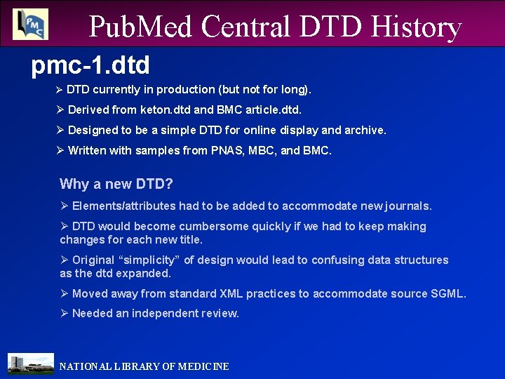 Pub. Med Central DTD History pmc-1. dtd Ø DTD currently in production (but not