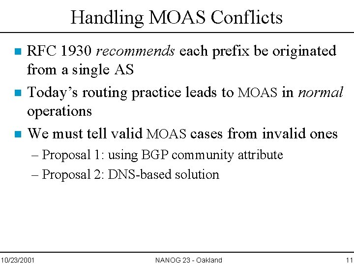 Handling MOAS Conflicts n n n RFC 1930 recommends each prefix be originated from