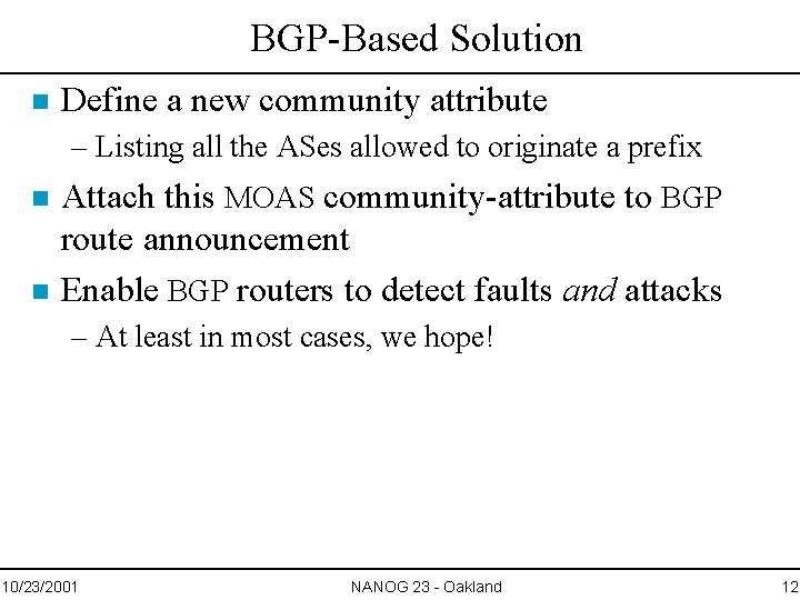 BGP-Based Solution n Define a new community attribute – Listing all the ASes allowed
