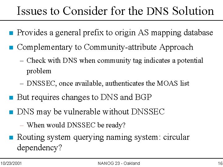 Issues to Consider for the DNS Solution n Provides a general prefix to origin