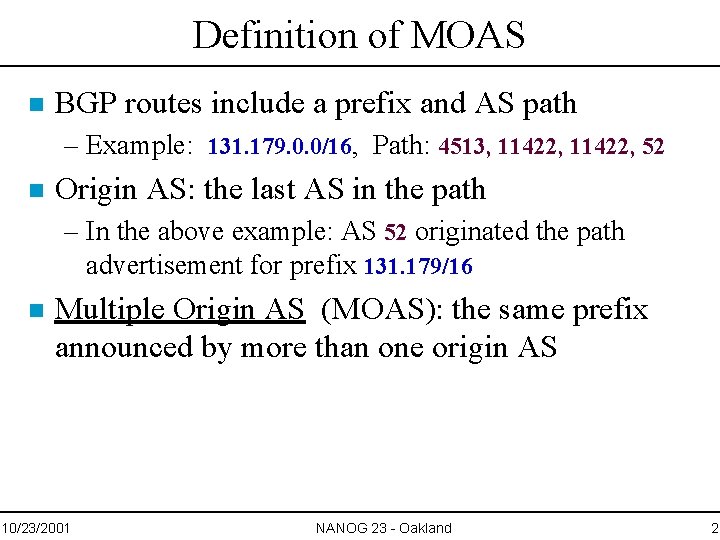 Definition of MOAS n BGP routes include a prefix and AS path – Example: