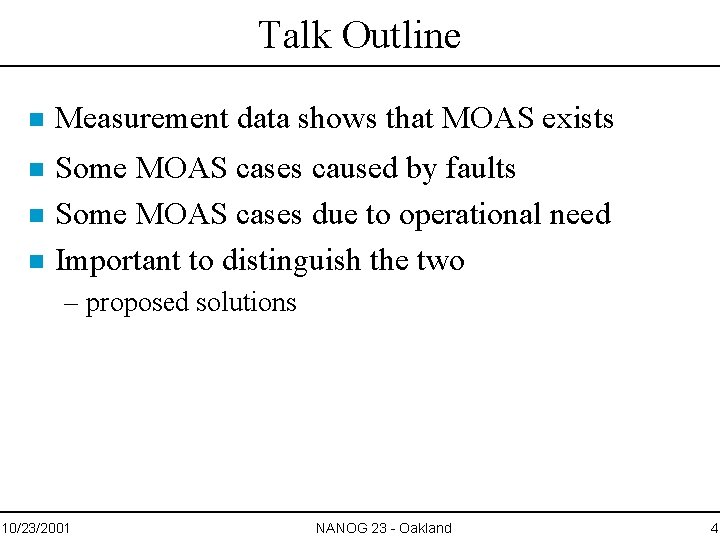 Talk Outline n Measurement data shows that MOAS exists n Some MOAS cases caused