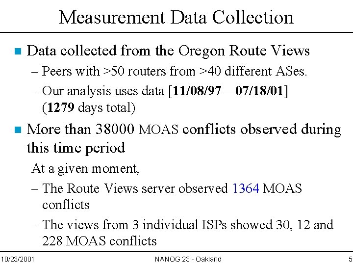 Measurement Data Collection n Data collected from the Oregon Route Views – Peers with