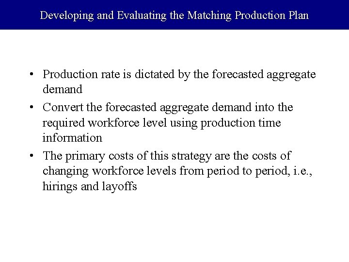 Developing and Evaluating the Matching Production Plan • Production rate is dictated by the