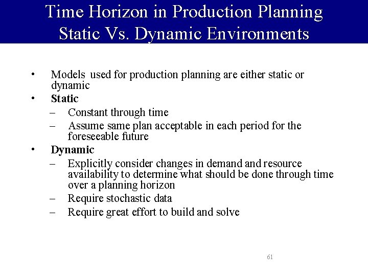 Time Horizon in Production Planning Static Vs. Dynamic Environments • • • Models used