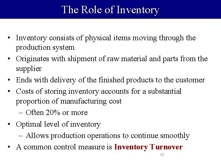 The Role of Inventory • Inventory consists of physical items moving through the production