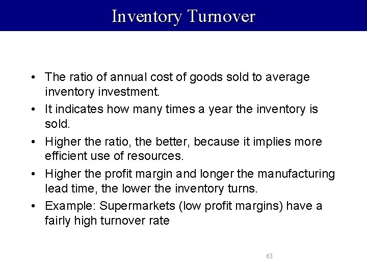 Inventory Turnover • The ratio of annual cost of goods sold to average inventory