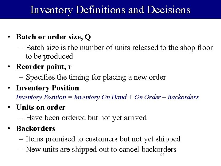Inventory Definitions and Decisions • Batch or order size, Q – Batch size is