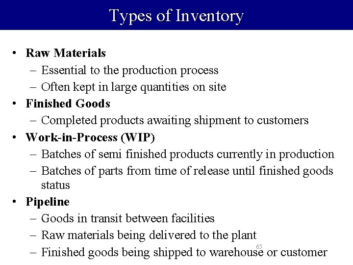 Types of Inventory • Raw Materials – Essential to the production process – Often