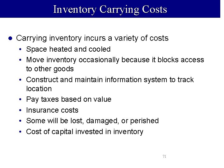 Inventory Carrying Costs l Carrying inventory incurs a variety of costs • Space heated