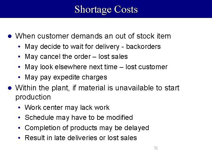 Shortage Costs l When customer demands an out of stock item • • l