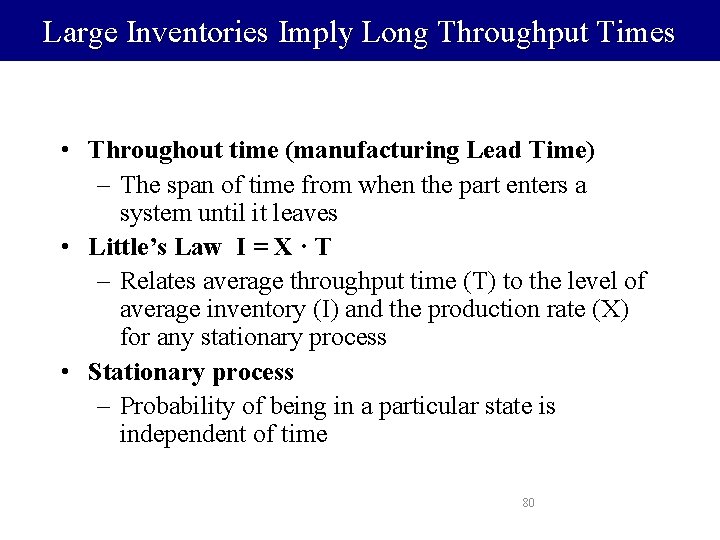 Large Inventories Imply Long Throughput Times • Throughout time (manufacturing Lead Time) – The