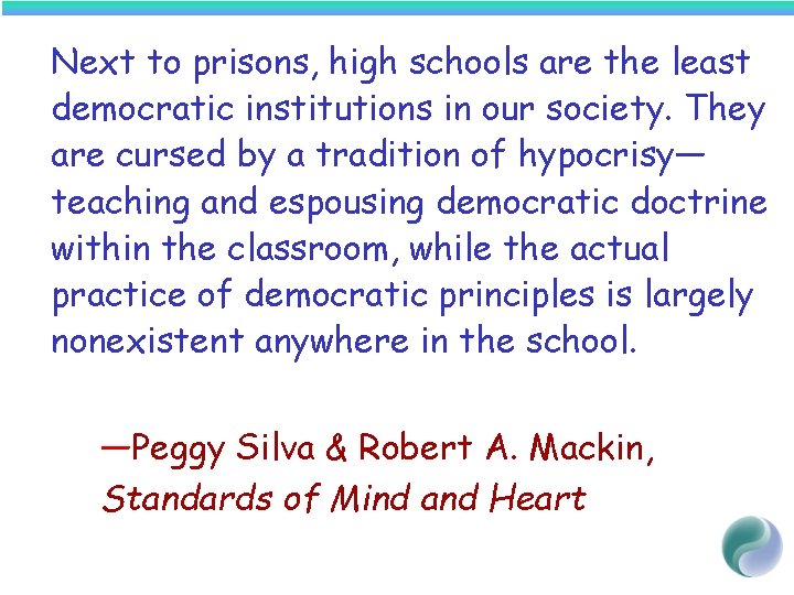 Next to prisons, high schools are the least democratic institutions in our society. They