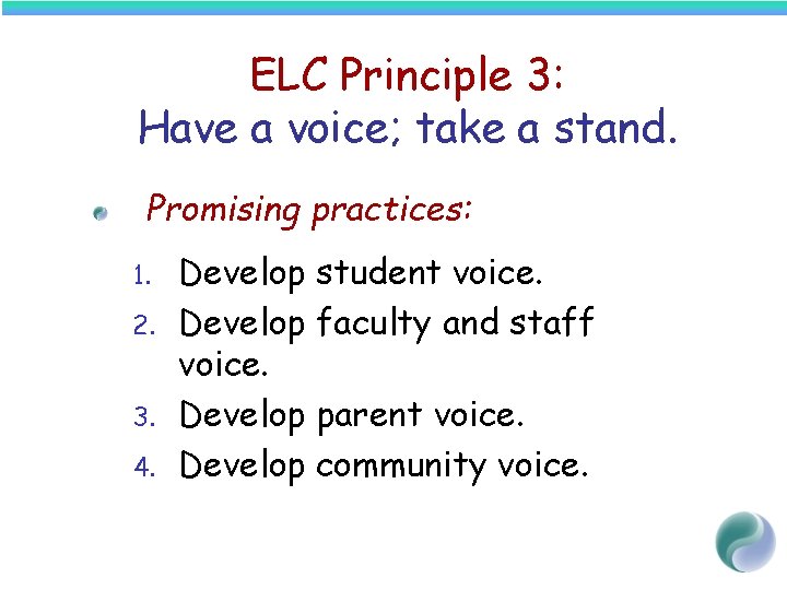 ELC Principle 3: Have a voice; take a stand. Promising practices: 1. 2. 3.