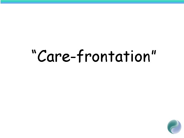 “Care-frontation” 