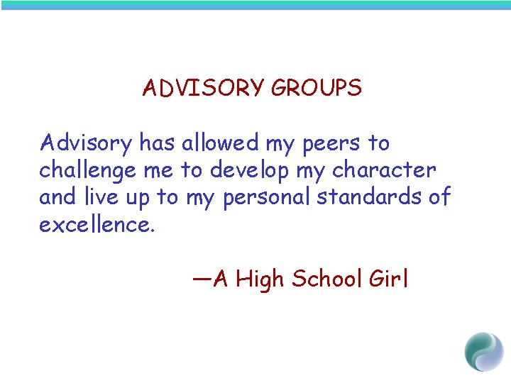ADVISORY GROUPS Advisory has allowed my peers to challenge me to develop my character