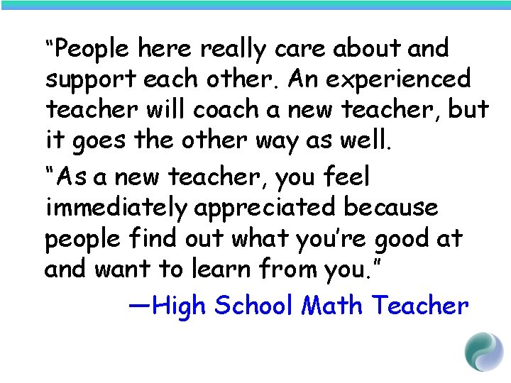 “People here really care about and support each other. An experienced teacher will coach
