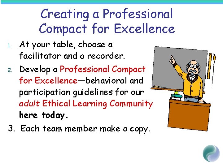 Creating a Professional Compact for Excellence 1. 2. At your table, choose a facilitator