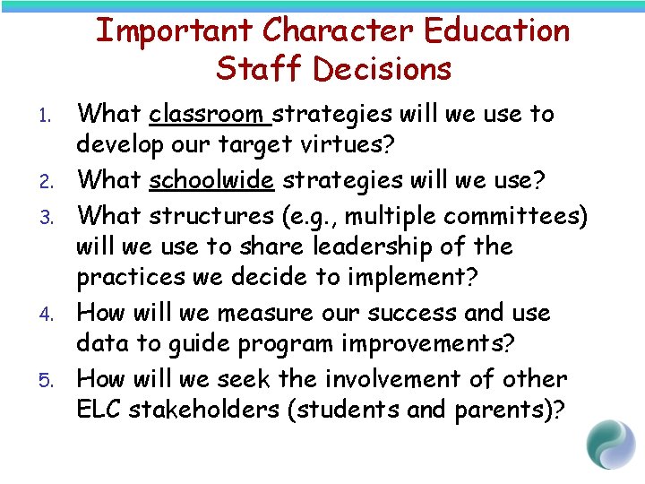 Important Character Education Staff Decisions 1. 2. 3. 4. 5. What classroom strategies will