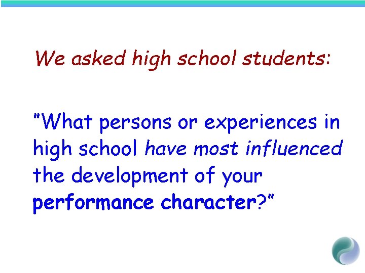 We asked high school students: ”What persons or experiences in high school have most