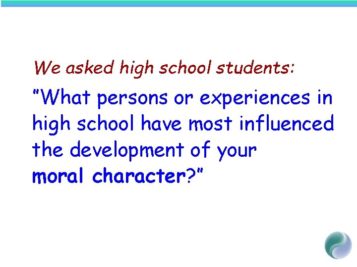 We asked high school students: ”What persons or experiences in high school have most