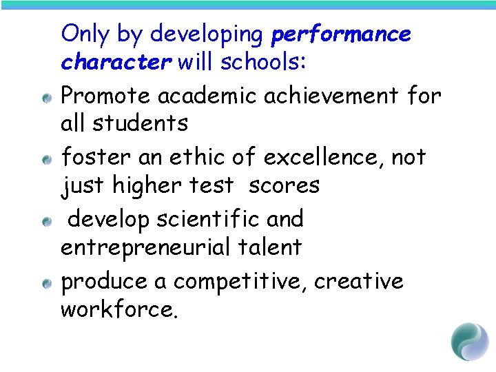 Only by developing performance character will schools: Promote academic achievement for all students foster