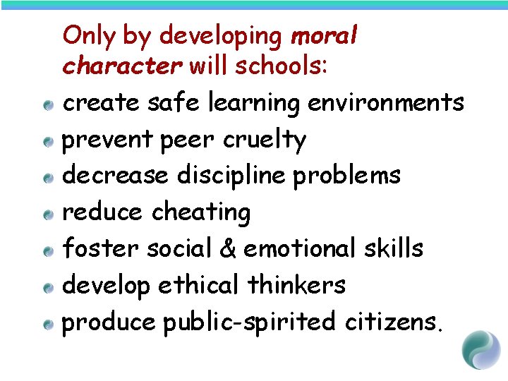 Only by developing moral character will schools: create safe learning environments prevent peer cruelty