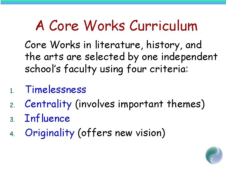 A Core Works Curriculum Core Works in literature, history, and the arts are selected