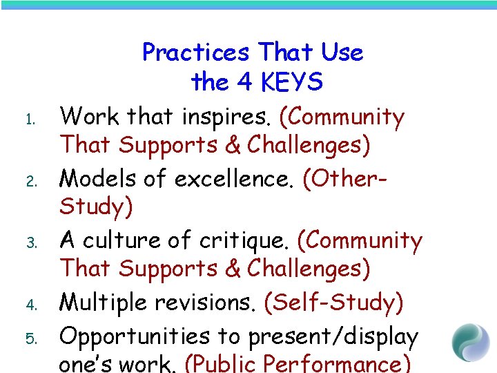 Practices That Use the 4 KEYS 1. 2. 3. 4. 5. Work that inspires.