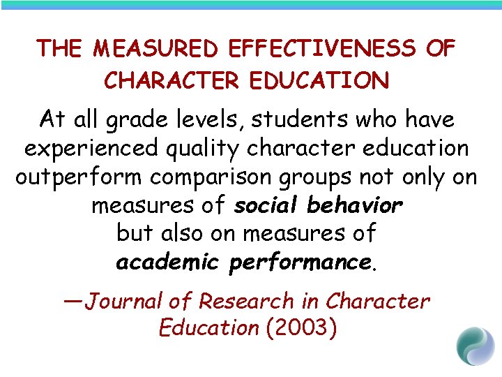 THE MEASURED EFFECTIVENESS OF CHARACTER EDUCATION At all grade levels, students who have experienced