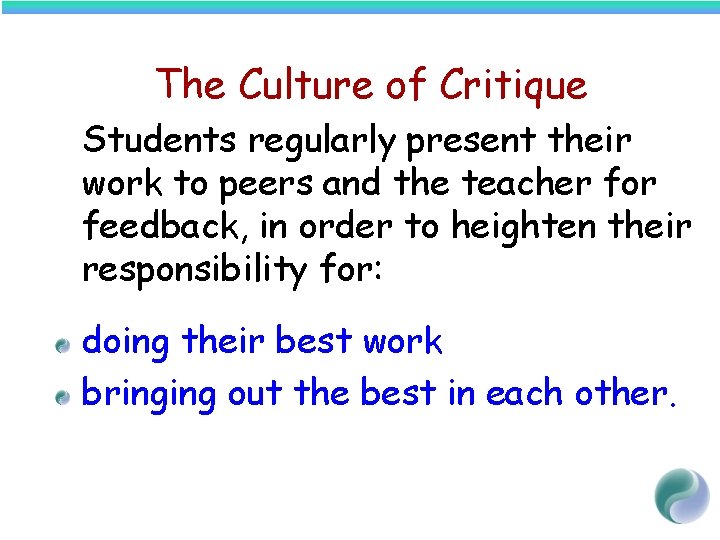 The Culture of Critique Students regularly present their work to peers and the teacher