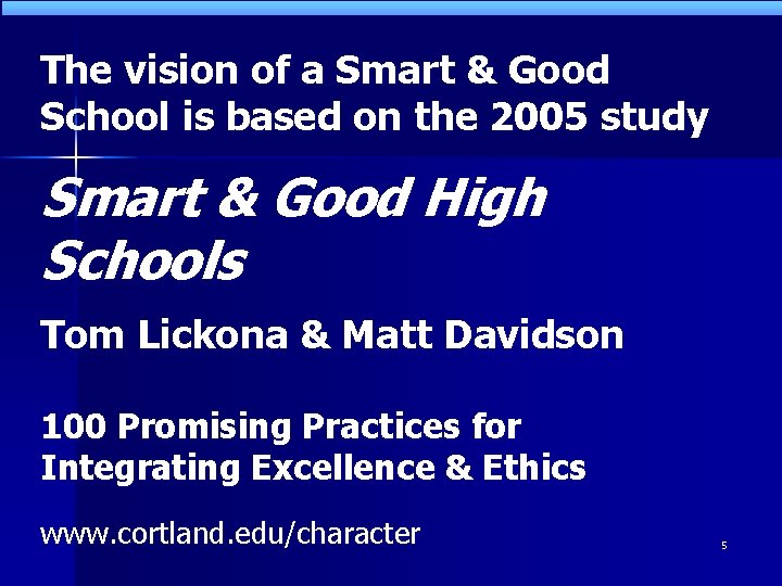 The vision of a Smart & Good School is based on the 2005 study