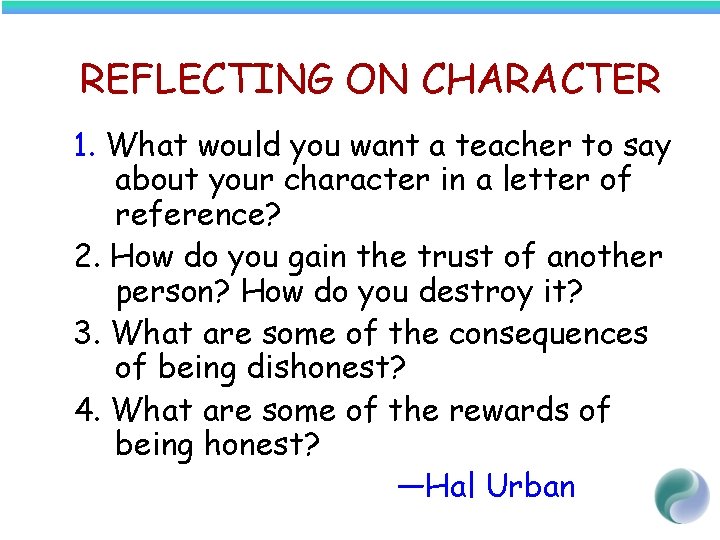REFLECTING ON CHARACTER 1. What would you want a teacher to say about your