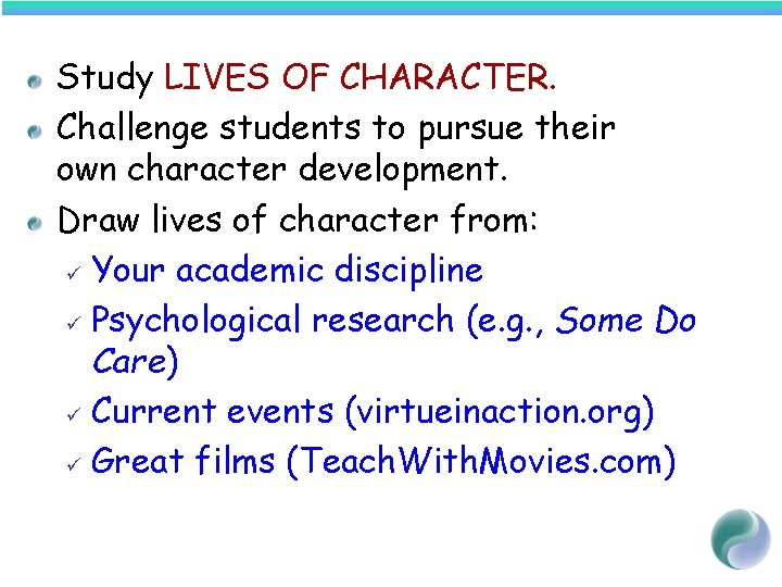 Study LIVES OF CHARACTER. Challenge students to pursue their own character development. Draw lives