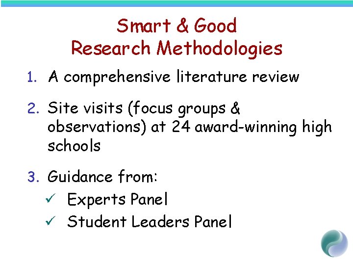 Smart & Good Research Methodologies 1. A comprehensive literature review 2. Site visits (focus