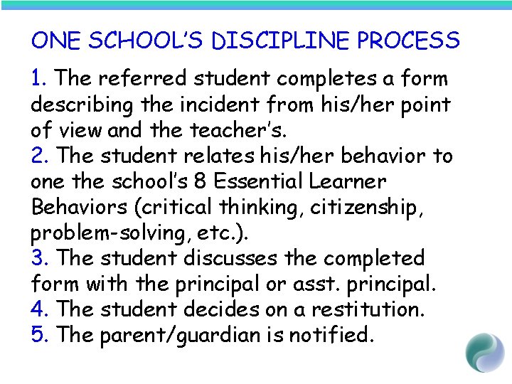 ONE SCHOOL’S DISCIPLINE PROCESS 1. The referred student completes a form describing the incident